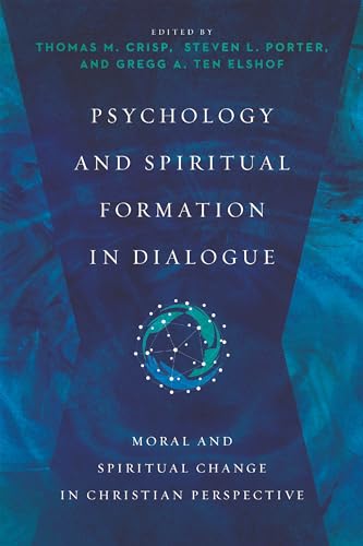 Stock image for Psychology and Spiritual Formation in Dialogue: Moral and Spiritual Change in Christian Perspective (Christian Association for Psychological Studies Books) for sale by Goodwill of Colorado