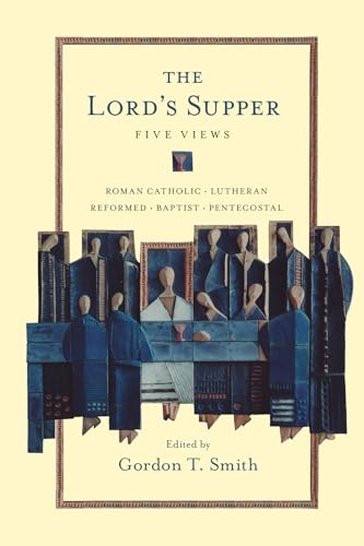 Stock image for The Lord's Supper: Five Views (Spectrum Multiview Book) for sale by HPB-Red