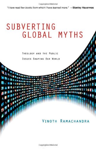 Stock image for Subverting Global Myths : Theology and the Public Issues Shaping Our World for sale by Better World Books