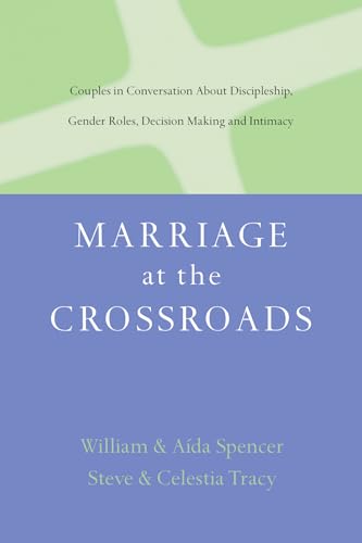 Beispielbild fr Marriage at the Crossroads: Couples in Conversation about Discipleship, Gender Roles, Decision Making and Intimacy zum Verkauf von ThriftBooks-Dallas