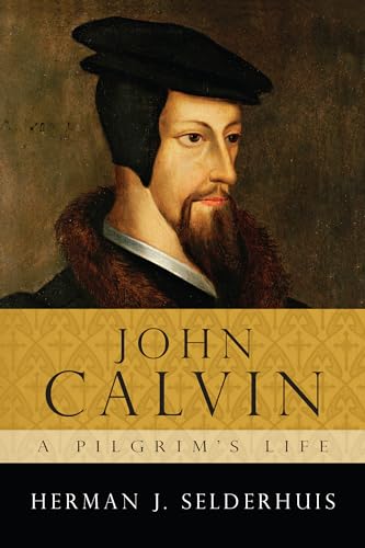 Imagen de archivo de John Calvin: A Pilgrim's Life a la venta por Half Price Books Inc.