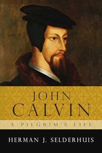 Stock image for John Calvin: A Pilgrim's Life for sale by ThriftBooks-Dallas