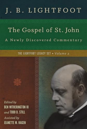 Stock image for The Gospel of St. John: A Newly Discovered Commentary (Lightfoot Legacy Set) for sale by Eighth Day Books, LLC