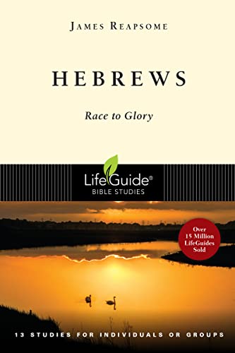 9780830830176: Hebrews: Race to Glory: Race to Glory : 13 Studies for Individuals or Groups (A Lifeguide Bible Study)