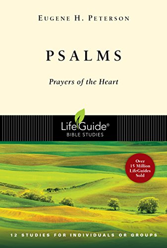PSALMS: Prayers of the Heart - 12 Studies for Individuals or Groups (Lifeguide Bible Studies) (9780830830343) by Peterson, Eugene H.