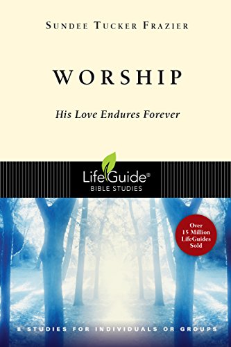 9780830830466: Worship: His Love Endures Forever: His Love Endures Forever : 8 Studies for Individuals or Groups (Lifeguide Bible Studies)
