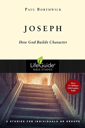 Joseph: How God Builds Character (LifeGuide Bible Studies) (9780830830497) by Borthwick, Paul