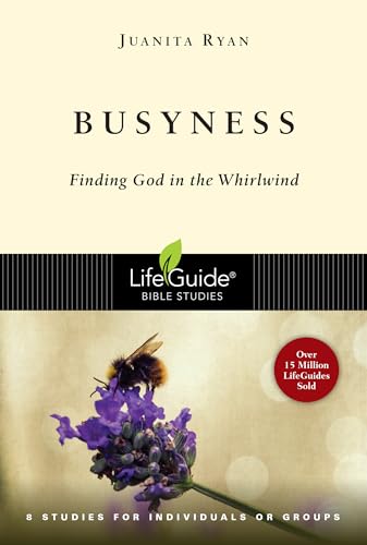 Stock image for Busyness: Finding God in the Whirlwind (Lifeguide Bible Studies) for sale by SecondSale