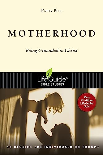 Stock image for Motherhood: Being Grounded in Christ (LifeGuide Bible Studies) for sale by Once Upon A Time Books