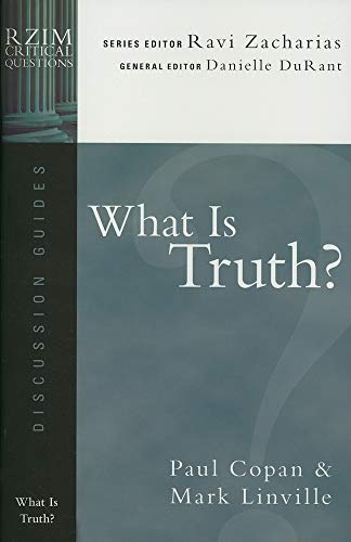 What Is Truth? (RZIM Critical Questions Discussion Guides) (9780830831548) by Copan, Paul; Linville, Mark