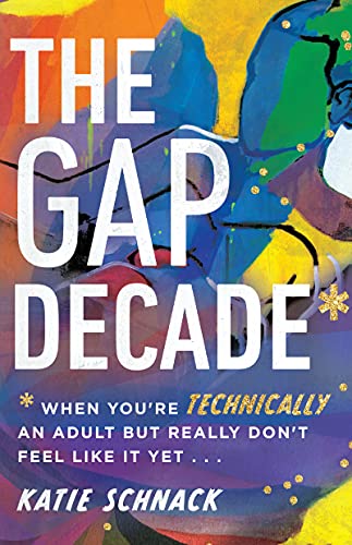 Stock image for The Gap Decade: When You're Technically an Adult but Really Don't Feel Like It Yet for sale by Reliant Bookstore