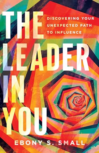 9780830831838: The Leader in You: Discovering Your Unexpected Path to Influence