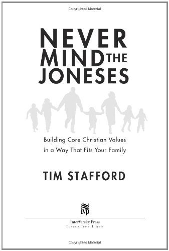 Beispielbild fr Never Mind the Joneses : Building Core Christian Values in a Way That Fits Your Family zum Verkauf von Better World Books