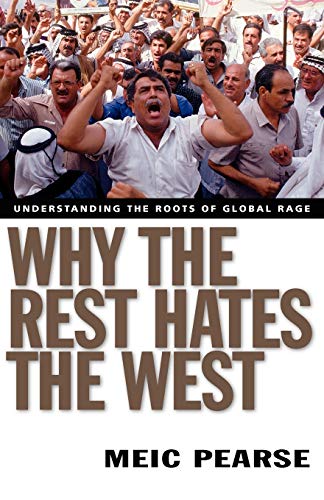 Stock image for Why the Rest Hates the West: Understanding the Roots of Global Rage for sale by SecondSale