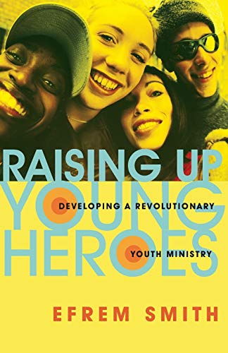 Beispielbild fr Raising Up Young Heroes: Developing a Revolutionary Youth Ministry zum Verkauf von BooksRun