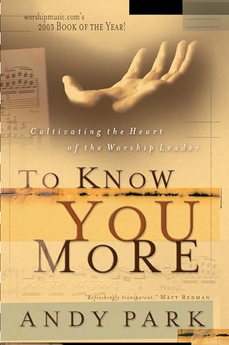 Beispielbild fr To Know You More : Cultivating the Heart of the Worship Leader zum Verkauf von Better World Books