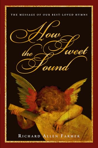 Stock image for How Sweet the Sound : The Message of Our Best-Loved Hymns for sale by Better World Books: West