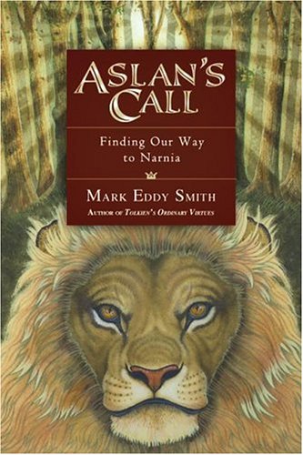 Stock image for Aslan's Call : Finding Our Way to Narnia for sale by Better World Books