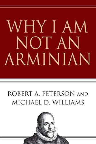 Stock image for Why I Am Not an Arminian for sale by KuleliBooks