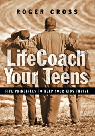 Stock image for Lifecoach Your Teens: Five Principles to Help Your Kids Thrive for sale by Once Upon A Time Books