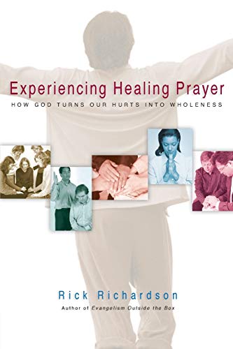 Imagen de archivo de Experiencing Healing Prayer: How God Turns Our Hurts Into Wholeness a la venta por ThriftBooks-Atlanta