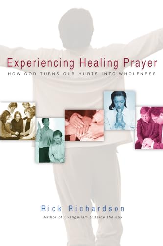 Stock image for Experiencing Healing Prayer: How God Turns Our Hurts into Wholeness for sale by Your Online Bookstore