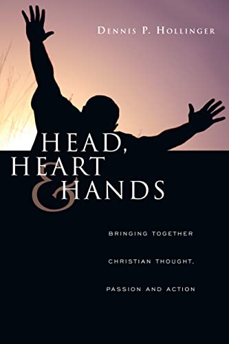 Stock image for Head, Heart and Hands: Bringing Together Christian Thought, Passion and Action for sale by Goodwill of Colorado