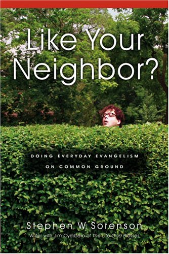 Imagen de archivo de Like Your Neighbor?: Doing Everyday Evangelism On Common Ground a la venta por SecondSale