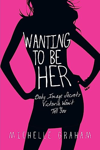 9780830832668: Wanting To Be Her: Body Image Secrets Victoria Won't Tell You