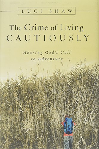 Beispielbild fr The Crime of Living Cautiously : Hearing God's Call to Adventure zum Verkauf von Better World Books