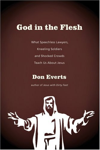 Beispielbild fr God in the Flesh : What Speechless Lawyers, Kneeling Soldiers and Shocked Crowds Teach Us about Jesus zum Verkauf von Better World Books