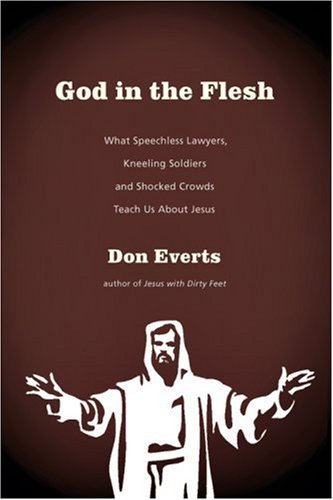 Stock image for God in the Flesh : What Speechless Lawyers, Kneeling Soldiers and Shocked Crowds Teach Us about Jesus for sale by Better World Books