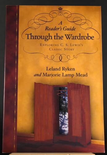 A Reader's Guide Through the Wardrobe: Exploring C. S. Lewis's Classic Story (9780830832897) by Ryken, Leland; Mead, Marjorie Lamp