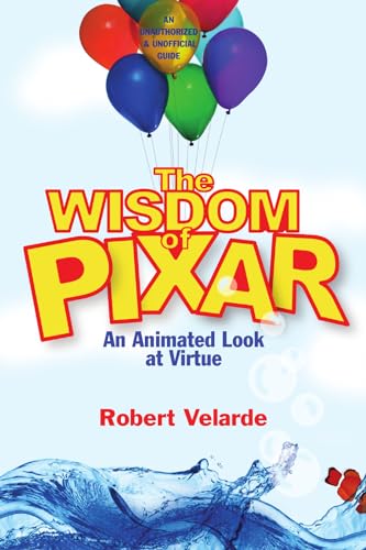 Stock image for The Wisdom of Pixar: An Animated Look at Virtue for sale by Goodwill of Colorado