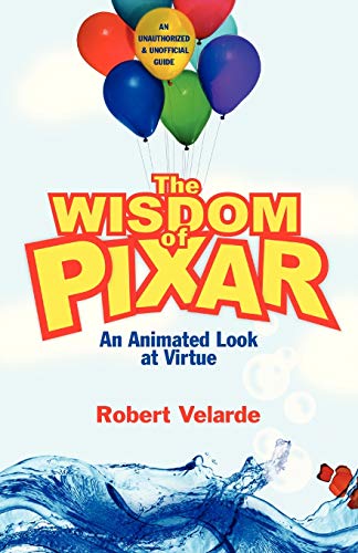 Stock image for The Wisdom of Pixar: An Animated Look at Virtue for sale by Goodwill of Colorado