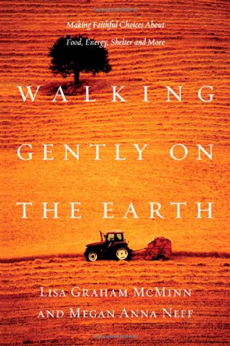 9780830832996: Walking Gently on the Earth: Making Faithful Choices About Food, Energy, Shelter and More