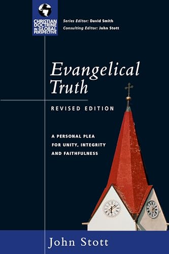 9780830833030: Evangelical Truth: A Personal Plea for Unity, Integrity Faithfulness (Christian Doctrine in Global Perspective)