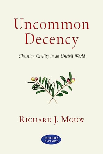 Beispielbild fr Uncommon Decency: Christian Civility in an Uncivil World zum Verkauf von BooksRun