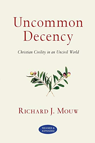 Stock image for Uncommon Decency: Christian Civility in an Uncivil World for sale by SecondSale