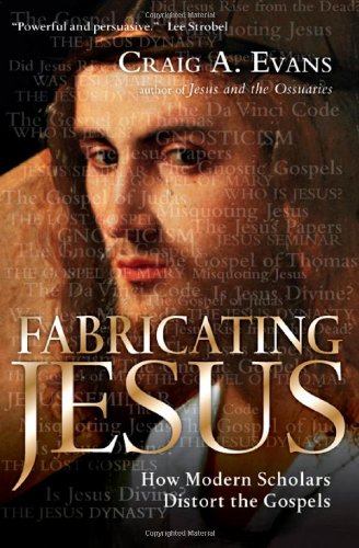 Beispielbild fr Fabricating Jesus : How Modern Scholars Distort the Gospels zum Verkauf von Better World Books