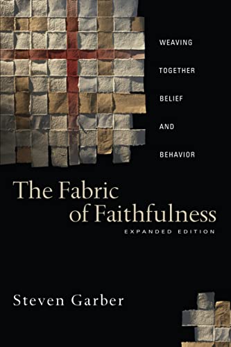 Stock-Bild f�r The Fabric of Faithfulness: Weaving Together Belief and Behavior