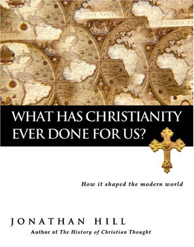 Immagine stock per What Has Christianity Ever Done for Us?: How It Shaped the Modern World