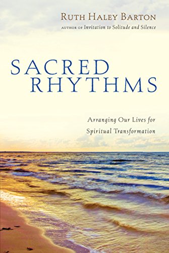 Beispielbild fr Sacred Rhythms : Arranging Our Lives for Spiritual Transformation zum Verkauf von Better World Books