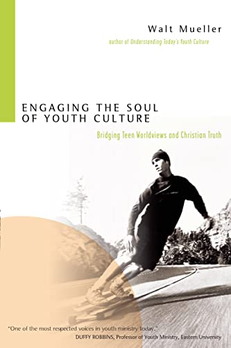 Stock image for Engaging the Soul of Youth Culture: Bridging Teen Worldviews and Christian Truth for sale by Reliant Bookstore