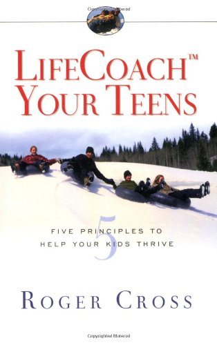 Stock image for LifeCoach Your Teens: Five Principles to Help Your Kids Thrive for sale by Wonder Book