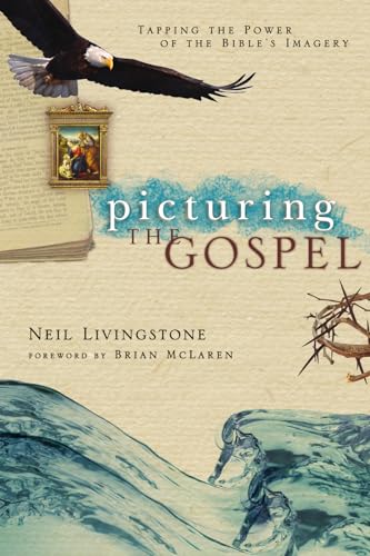 Beispielbild fr Picturing the Gospel: Tapping the Power of the Bible's Imagery zum Verkauf von Wonder Book
