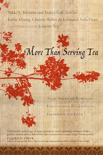 Stock image for More Than Serving Tea: Asian American Women on Expectations, Relationships, Leadership and Faith for sale by Gulf Coast Books