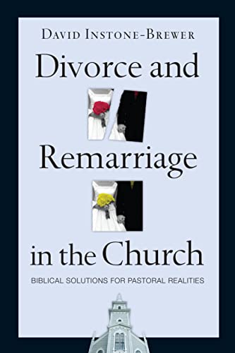 Imagen de archivo de Divorce and Remarriage in the Church : Biblical Solutions for Pastoral Realities a la venta por Better World Books: West