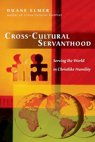 Cross-Cultural Servanthood: Serving the World in Christlike Humility (9780830833788) by Elmer, Duane
