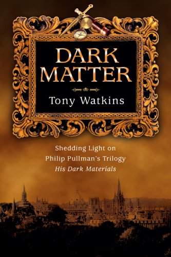 Stock image for Dark Matter: Shedding Light on Philip Pullman's Trilogy, His Dark Materials for sale by More Than Words